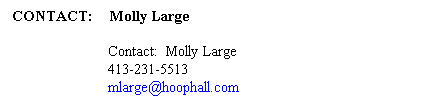 Text Box: CONTACT:    Molly Large 
Contact:  Molly Large
413-231-5513                      
mlarge@hoophall.com        
 
 
